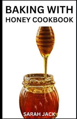 Baking with Honey Cookbook