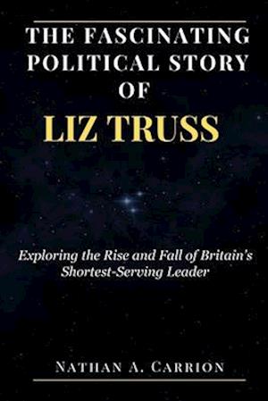 The Fascinating Political Story of Liz Truss
