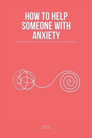 How To Help Someone With Anxiety