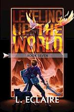 Leveling Up The World 7: A LitRPG Adventure 