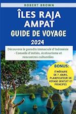 Îles Raja Ampat Guide De Voyage 2024