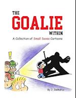 The Goalie Within: A Collection of Small Saves Cartoons 