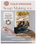 Cold Process Soap Making 101