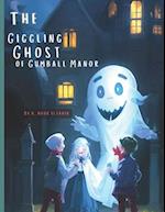 The Giggling Ghost of Gumball Manor - by A. Noor Eltahir
