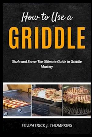 How to Use a Griddle