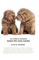 Uiltimate Chinese Shar-Pei Dog Guide