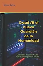 Claud AI el nuevo Guardián de la Humanidad