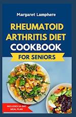 Rheumatoid Arthritis Diet Cookbook for Seniors: Simple Nutrient-Dense Anti Inflammatory Recipes and Meal Plan to Reduce Inflammation & Joint Pain Reli