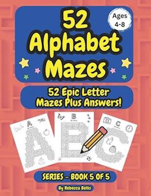 52 Alphabet Maze Puzzles for Kids, Ages 4-8, Book 5