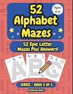 52 Alphabet Maze Puzzles for Kids, Ages 4-8, Book 5