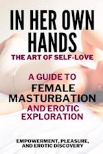 In Her Own Hands - The Art of Self-Love