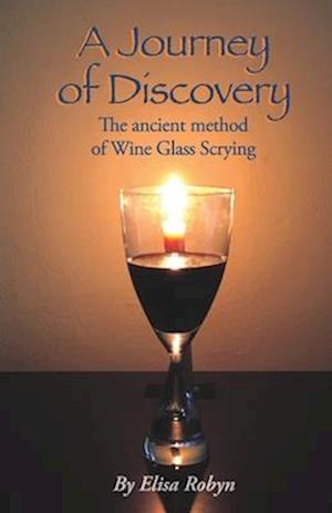 A Journey of Discovery: The ancient method of Wine Glass Scrying