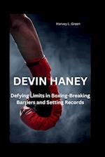 DEVIN HANEY: Defying Limits in Boxing-Breaking Barriers and Setting Records 