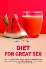 Diet for Great Sex: Secret Foods to Help Boost Your Stamina and Libido and Enhance Your Overall Sex Life plus Foods to Eat and Skip Before and after S