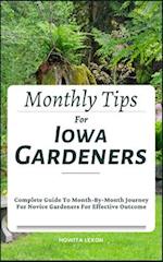 Monthly Tips For Iowa Gardeners: Complete Guide To Month-By-Month Journey For Novice Gardeners For Effective Outcome 