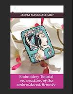 Embroidery Tutorial on creation of the embroidered portrait Brooch