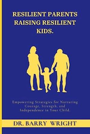 Resilient Parents Raising Resilient Kids