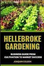 Hellebroke Gardening Business Guide from Cultivation to Market Success