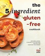 The 5-Ingredient Gluten-Free Cookbook