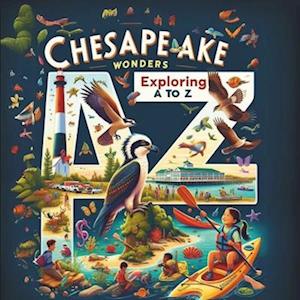 Chesapeake Wonders Exploring from A to Z