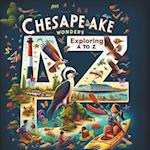 Chesapeake Wonders Exploring from A to Z