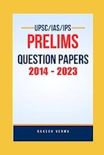 Prelims UPSC/IAS/IPS General Studies Paper - 1 | 10 Previous Years Question Papers from 2014 to 2023: Also contains Syllabus, Cutoffs, List of best bo