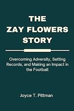 The Zay Flowers Story