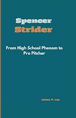 SPENCER STRIDER: From High School Phenom to Pro Pitcher 