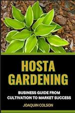 Hosta Gardening Business Guide from Cultivation to Market Success