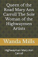Queen of the Road Mary Ann Carroll The Sole Woman of the Highwaymen Artists