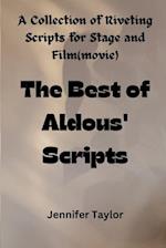 The Best of Aldous' Scripts: A Collection of Riveting Scripts for Stage and Film(movie) 