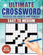 Ultimate Crossword Puzzles Book For Adults And Seniors: 80 Large Print Easy To Medium Level Puzzles, Boost Memory and Cognitive Skills with Captivatin