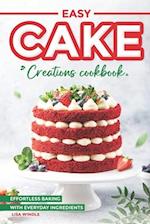 Easy Cake Creations Cookbook