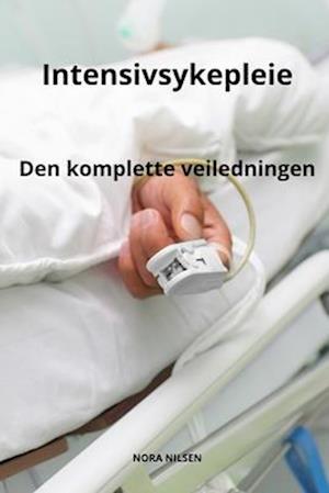 Intensivsykepleie Den komplette veiledningen