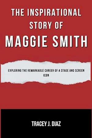 The Inspirational Story Of Maggie Smith