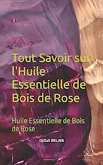 Tout Savoir sur l'Huile Essentielle de Bois de Rose