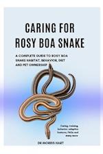 CARING FOR ROSY BOA SNAKE: A COMPLETE GUIDE TO ROSY BOA SNAKE HABITAT, BEHAVIOR, DIET AND PET OWNERSHIP 