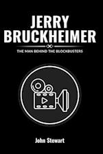 JERRY BRUCKHEIMER : The Man Behind The Blockbusters 