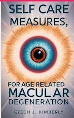 SELF CARE MEASURES, FOR AGE RELATED MACULAR DEGENERATION: 101 Nutritional Vitamins against Vision Loss & Eye Health Improvement 