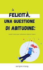 La Felicità, Una Questione di Abitudine