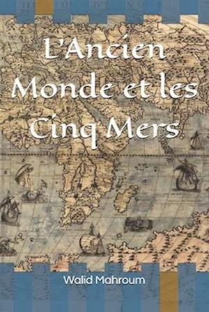 L'Ancien Monde et les cinq mers