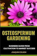 Osteospermum Gardening Business Guide from Cultivation to Market Success
