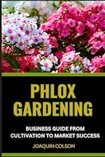 Phlox Gardening Business Guide from Cultivation to Market Success