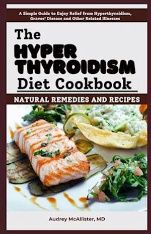 The Hyperthyroidism Diet Cookbook