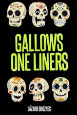 GALLOWS ONE LINERS: One-liners for wakes, burials, cemeteries, gallows, and scaffolds. 