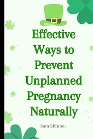 Effective Ways to Prevent Unplanned Pregnancy Naturally