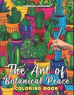The Art of Botanical Peace Coloring Book: Intricate Plants Designs for Meditative Stress Relief and Relaxation 