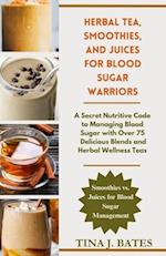 Herbal Tea, Smoothies and Juices for Blood sugar warriors