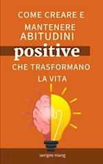 Come creare e mantenere abitudini positive che trasformano la vita