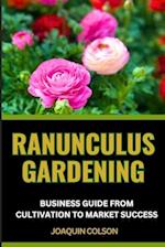 Ranunculus Gardening Business Guide from Cultivation to Market Success